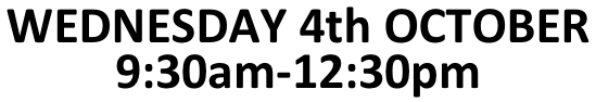 WEDNESDAY 4th OCTOBER  9:30am-12:30pm